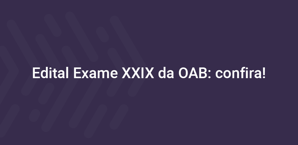Edital Exame Xxix Da Oab Confira Blog Saraiva Aprova